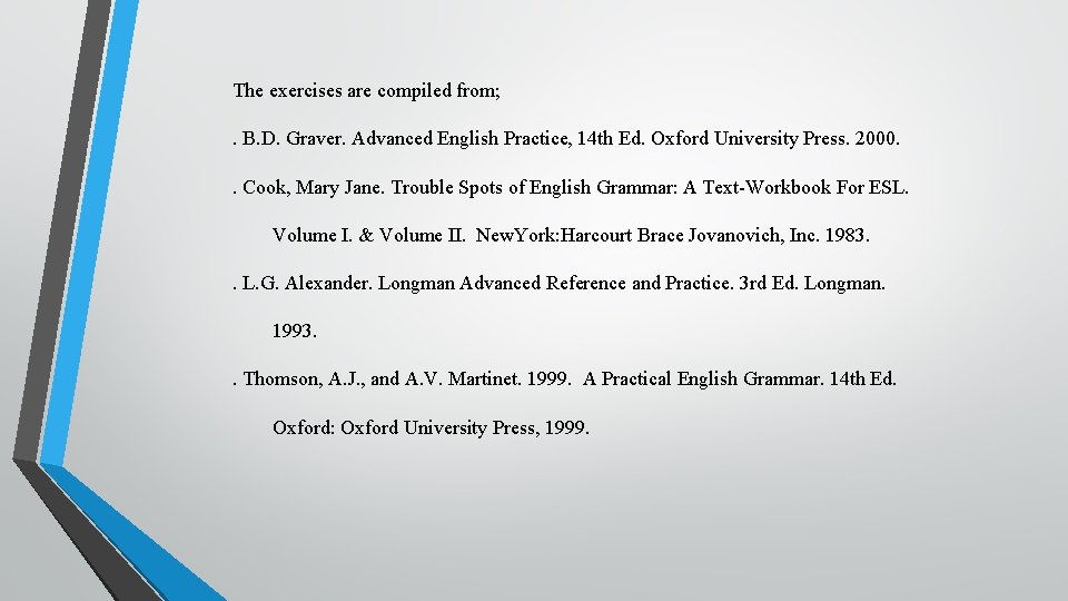 The exercises are compiled from; . B. D. Graver. Advanced English Practice, 14 th