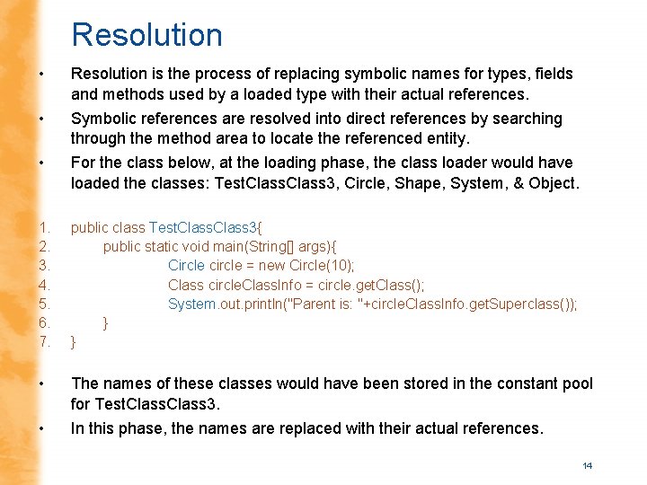 Resolution • • • Resolution is the process of replacing symbolic names for types,