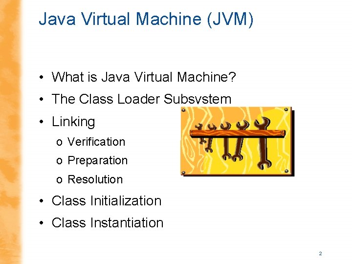 Java Virtual Machine (JVM) • What is Java Virtual Machine? • The Class Loader