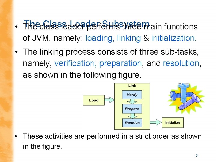 Theclass Class Loader Subsystem • The loader performs three main functions of JVM, namely: