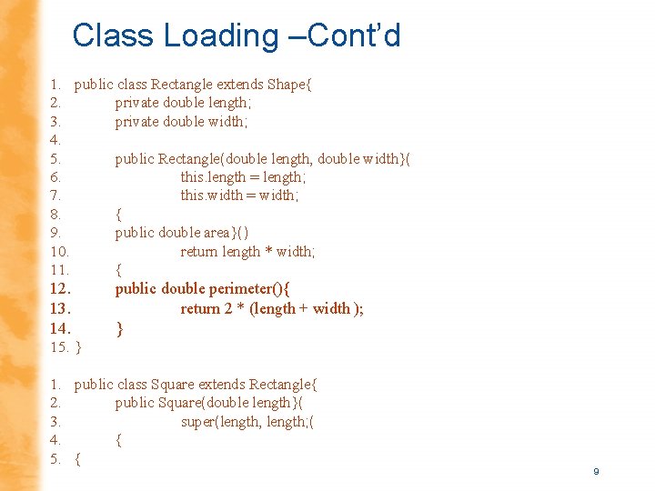 Class Loading –Cont’d 1. public class Rectangle extends Shape{ 2. private double length; 3.