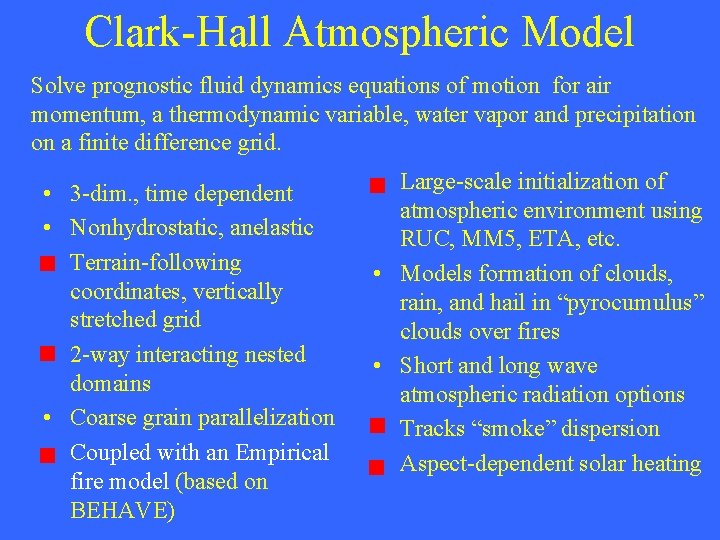 Clark-Hall Atmospheric Model Solve prognostic fluid dynamics equations of motion for air momentum, a