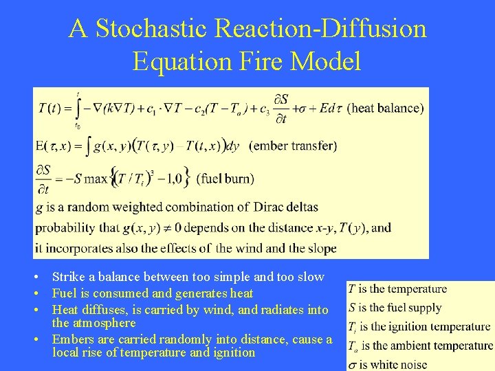 A Stochastic Reaction-Diffusion Equation Fire Model • Strike a balance between too simple and