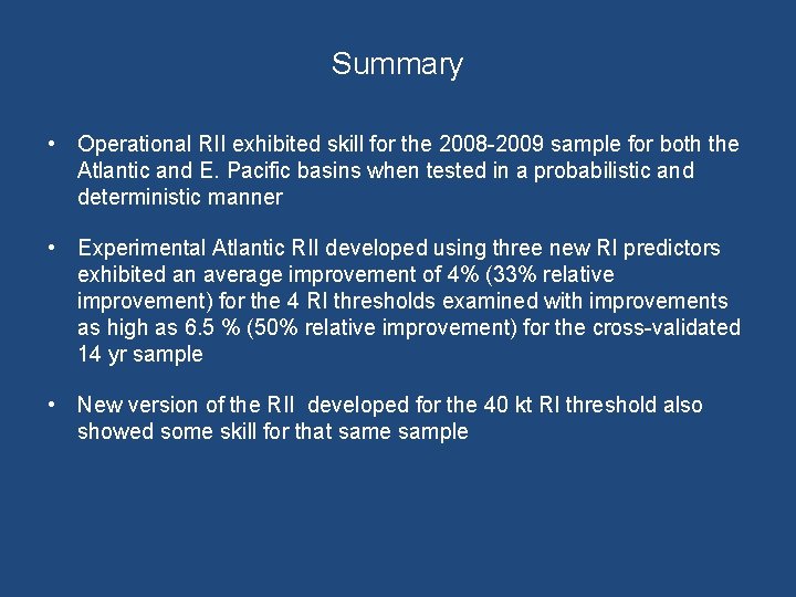 Summary • Operational RII exhibited skill for the 2008 -2009 sample for both the