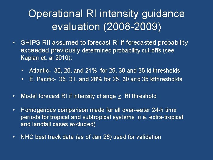 Operational RI intensity guidance evaluation (2008 -2009) • SHIPS RII assumed to forecast RI