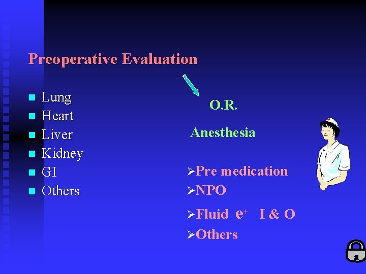 Preoperative Evaluation n n n Lung Heart Liver Kidney GI Others O. R. Anesthesia Preoperative Evaluation n n n Lung Heart Liver Kidney GI Others O. R. Anesthesia