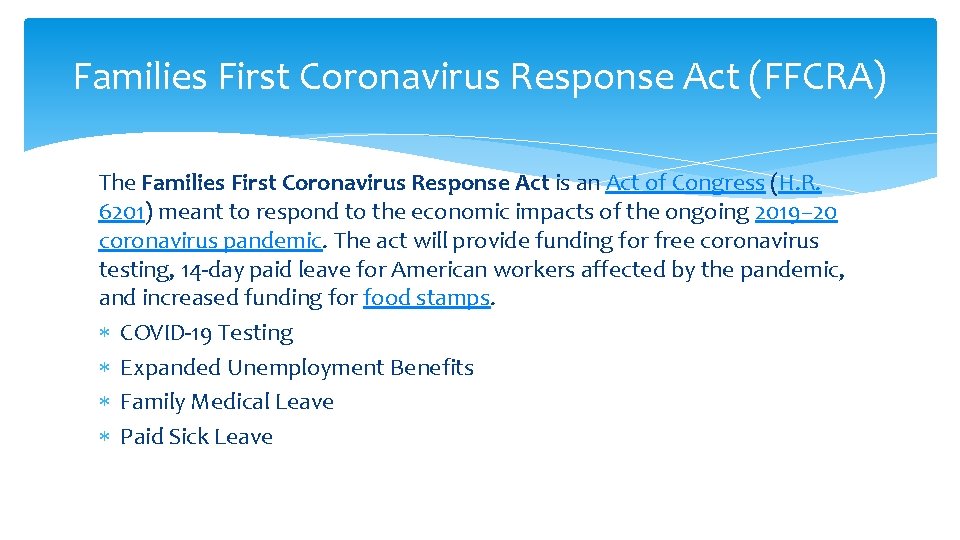 Families First Coronavirus Response Act (FFCRA) The Families First Coronavirus Response Act is an