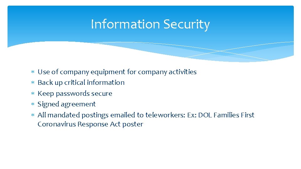 Information Security Use of company equipment for company activities Back up critical information Keep