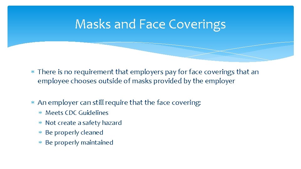 Masks and Face Coverings There is no requirement that employers pay for face coverings