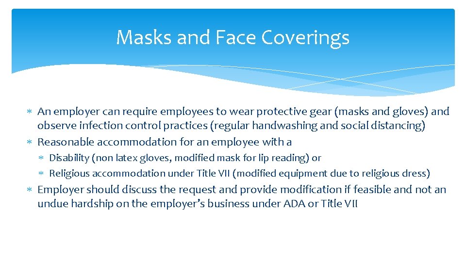 Masks and Face Coverings An employer can require employees to wear protective gear (masks