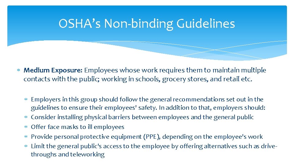 OSHA’s Non-binding Guidelines Medium Exposure: Employees whose work requires them to maintain multiple contacts