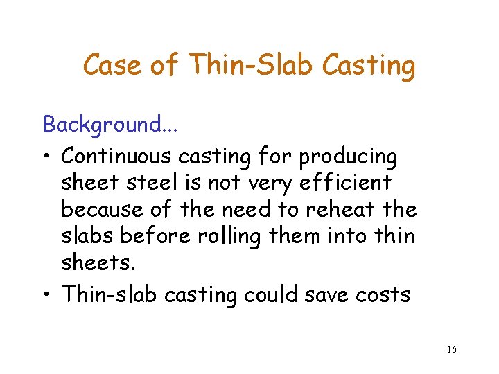 Case of Thin-Slab Casting Background. . . • Continuous casting for producing sheet steel Case of Thin-Slab Casting Background. . . • Continuous casting for producing sheet steel