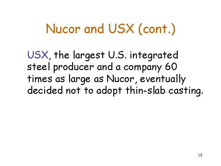 Nucor and USX (cont. ) USX, the largest U. S. integrated steel producer and Nucor and USX (cont. ) USX, the largest U. S. integrated steel producer and
