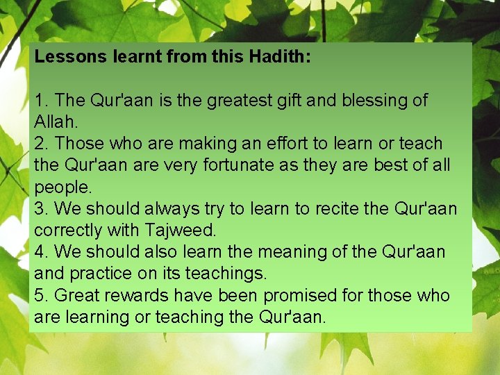Lessons learnt from this Hadith: 1. The Qur'aan is the greatest gift and blessing