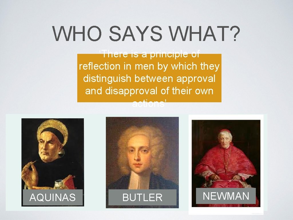 WHO SAYS WHAT? ‘There is a principle of reflection in men by which they