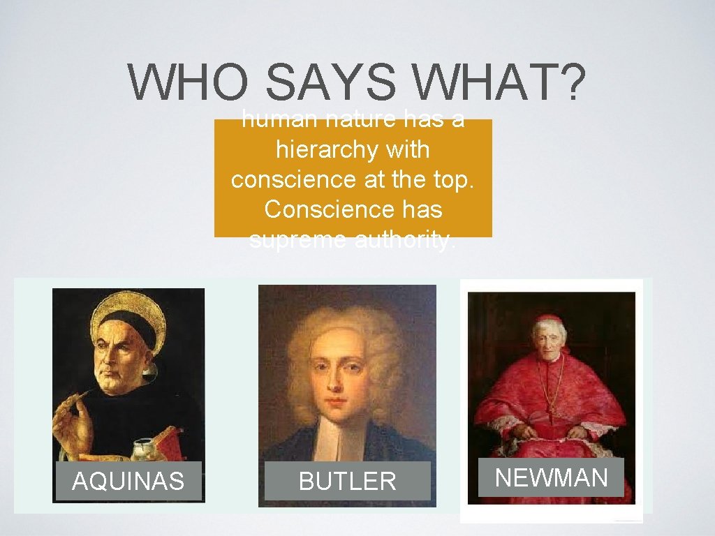 WHO SAYS WHAT? human nature has a hierarchy with conscience at the top. Conscience