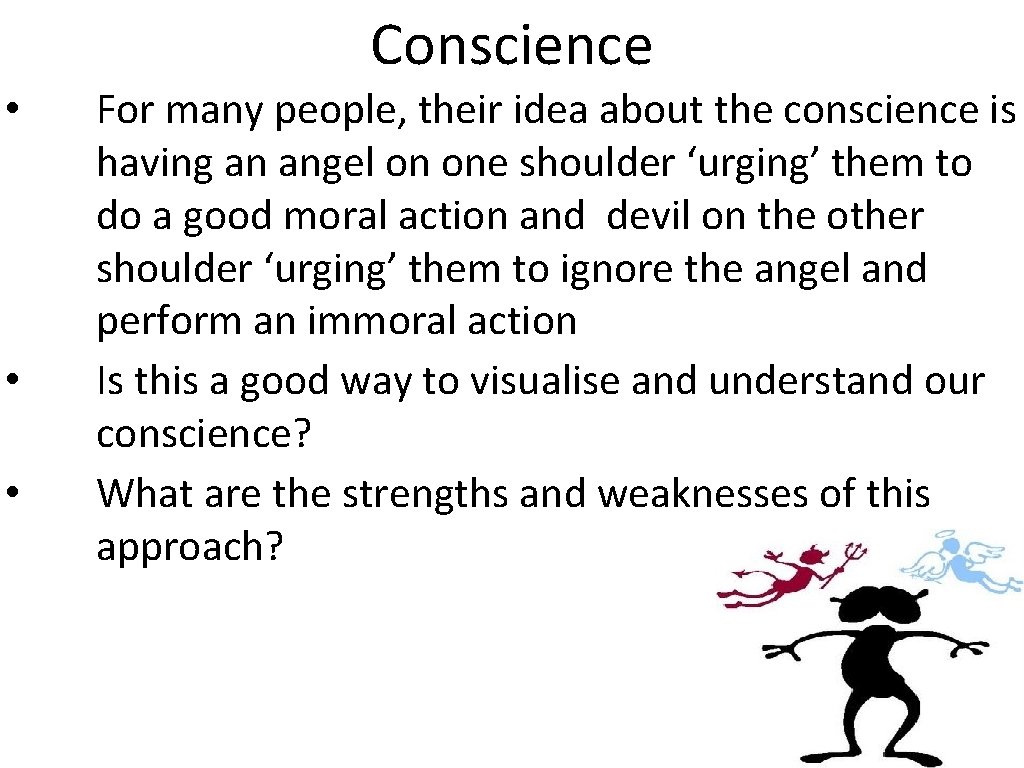 Conscience • • • For many people, their idea about the conscience is having