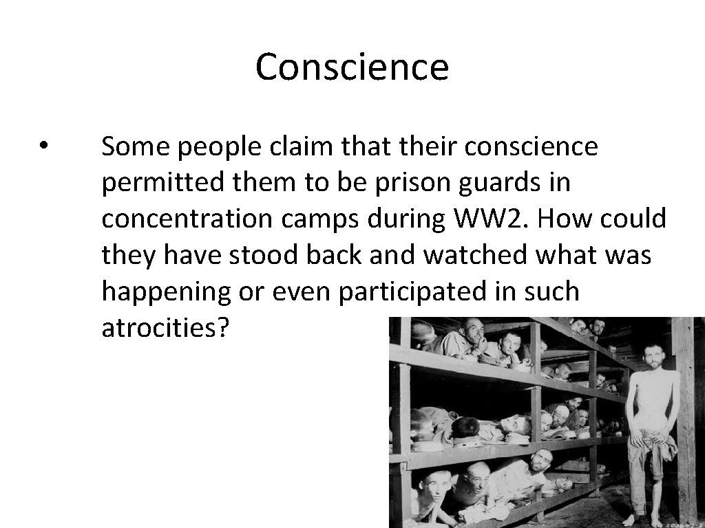 Conscience • Some people claim that their conscience permitted them to be prison guards