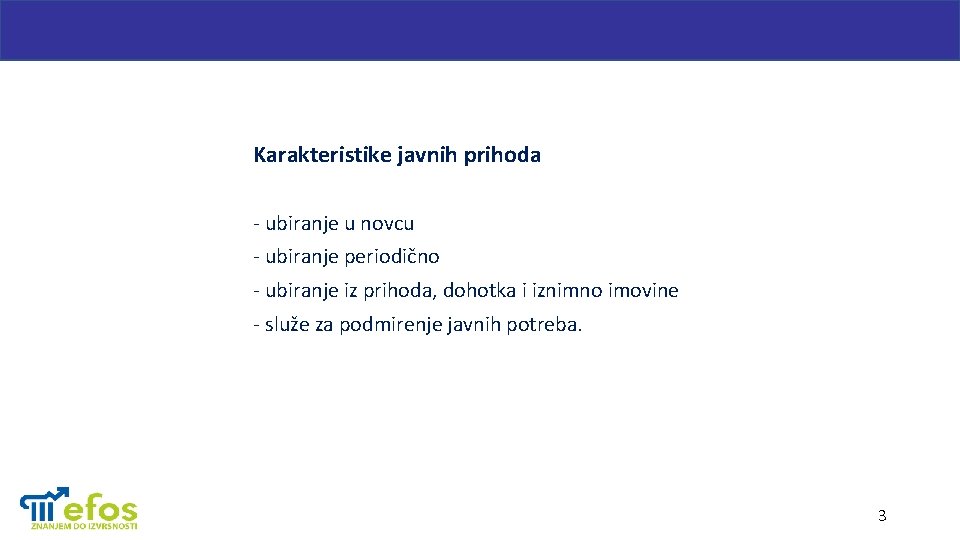 Karakteristike javnih prihoda - ubiranje u novcu - ubiranje periodično - ubiranje iz prihoda,