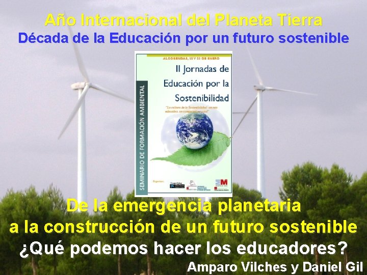 Año Internacional del Planeta Tierra Década de la Educación por un futuro sostenible De