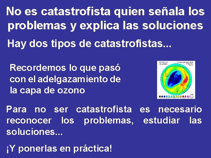 No es catastrofista quien señala los problemas y explica las soluciones Hay dos tipos