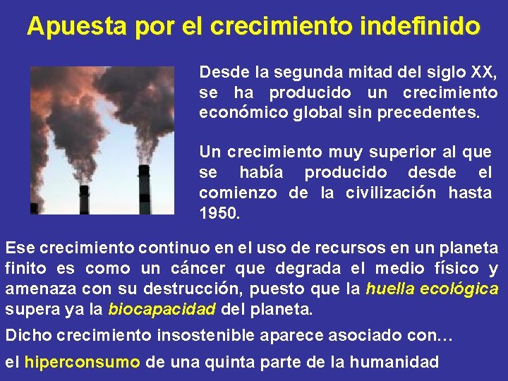 Apuesta por el crecimiento indefinido Desde la segunda mitad del siglo XX, se ha