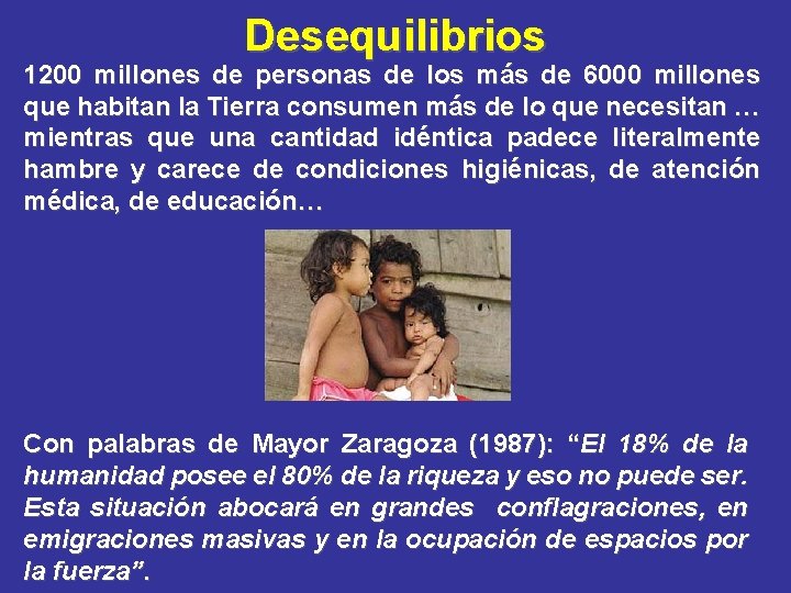 Desequilibrios 1200 millones de personas de los más de 6000 millones que habitan la