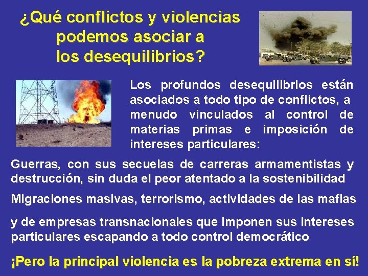 ¿Qué conflictos y violencias podemos asociar a los desequilibrios? Los profundos desequilibrios están asociados