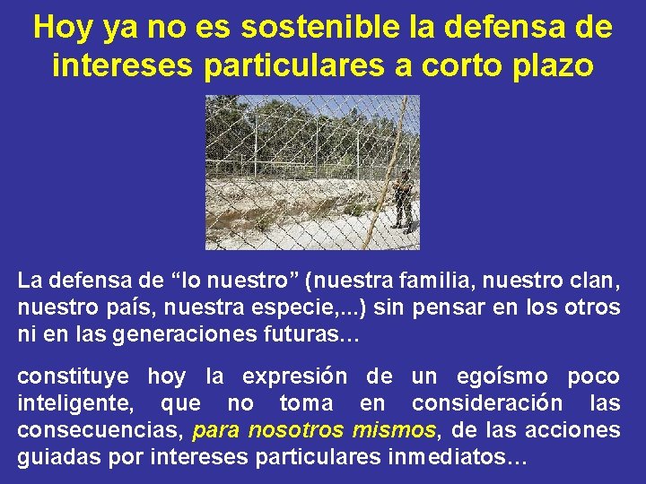 Hoy ya no es sostenible la defensa de intereses particulares a corto plazo La