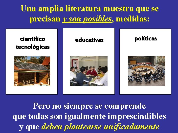 Una amplia literatura muestra que se precisan y son posibles, medidas: científico tecnológicas educativas Una amplia literatura muestra que se precisan y son posibles, medidas: científico tecnológicas educativas