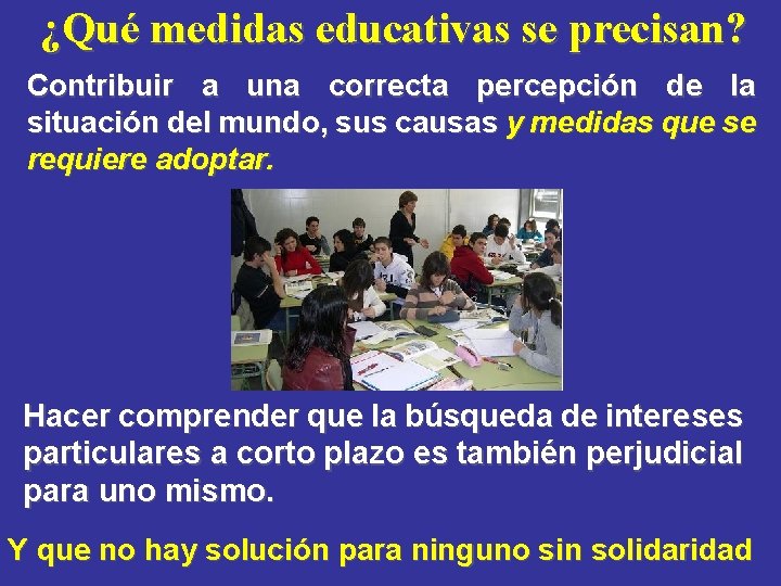 ¿Qué medidas educativas se precisan? Contribuir a una correcta percepción de la situación del