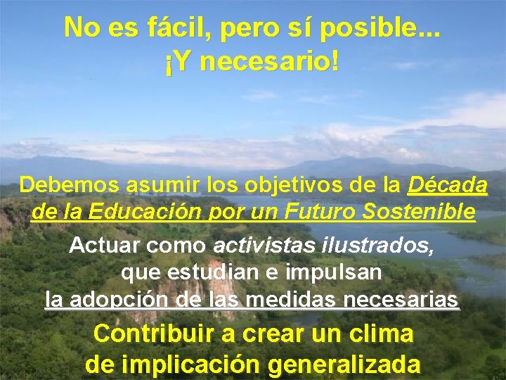 No es fácil, pero sí posible. . . ¡Y necesario! Debemos asumir los objetivos