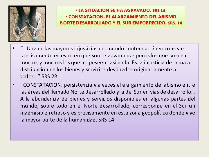  • LA SITUACION SE HA AGRAVADO. SRS. 16. • CONSTATACION. EL ALARGAMIENTO DEL