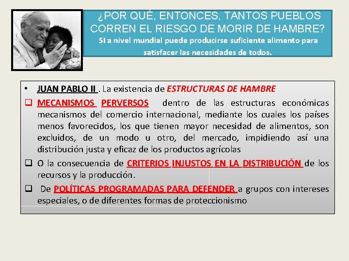 ¿POR QUÉ, ENTONCES, TANTOS PUEBLOS CORREN EL RIESGO DE MORIR DE HAMBRE? SI a