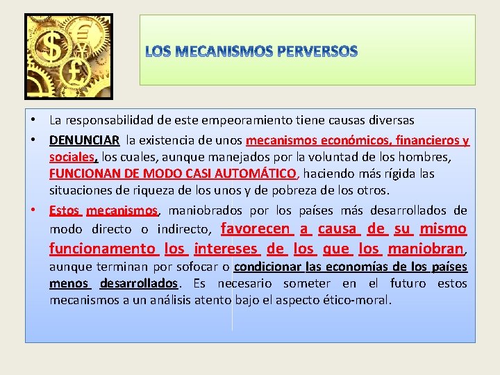  • La responsabilidad de este empeoramiento tiene causas diversas • DENUNCIAR la existencia