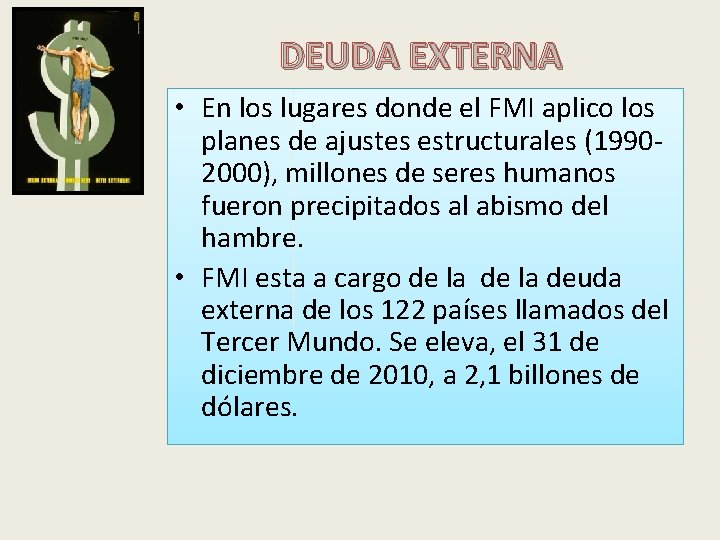 DEUDA EXTERNA • En los lugares donde el FMI aplico los planes de ajustes