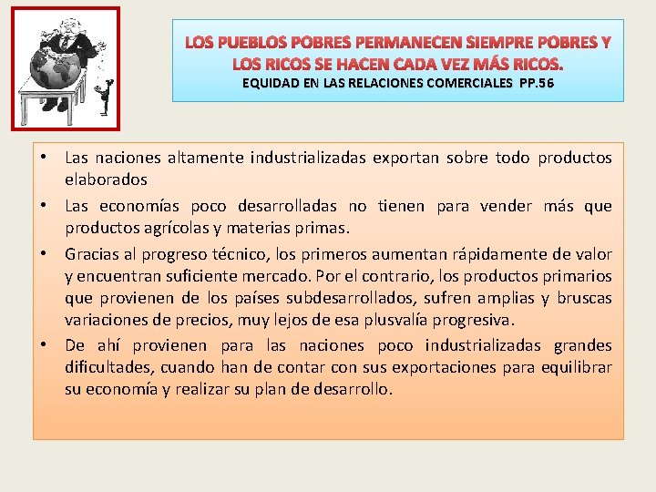 LOS PUEBLOS POBRES PERMANECEN SIEMPRE POBRES Y LOS RICOS SE HACEN CADA VEZ MÁS