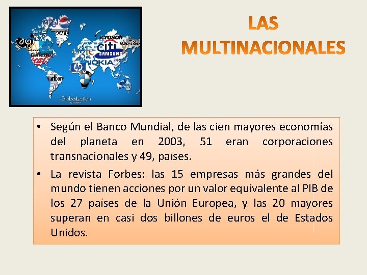  • Según el Banco Mundial, de las cien mayores economías del planeta en