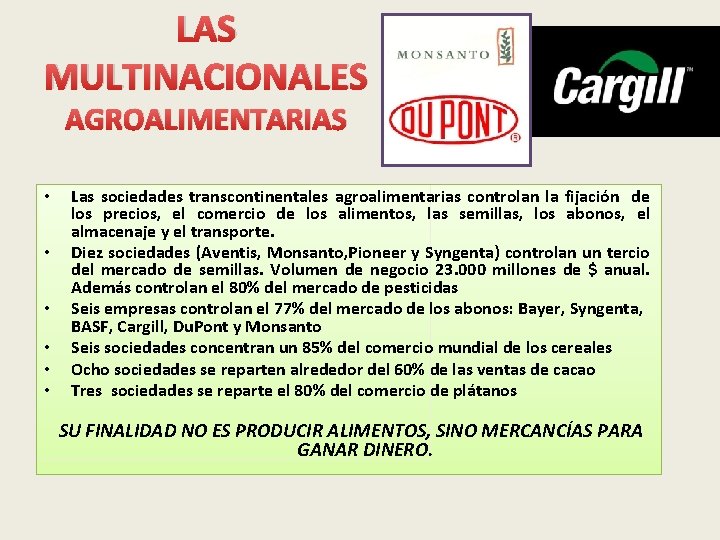 LAS MULTINACIONALES AGROALIMENTARIAS • • • Las sociedades transcontinentales agroalimentarias controlan la fijación de