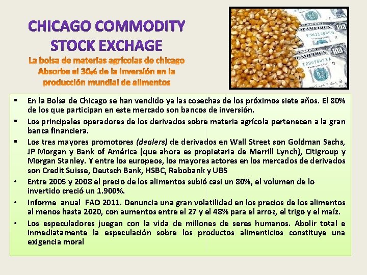 § § § • • • En la Bolsa de Chicago se han vendido