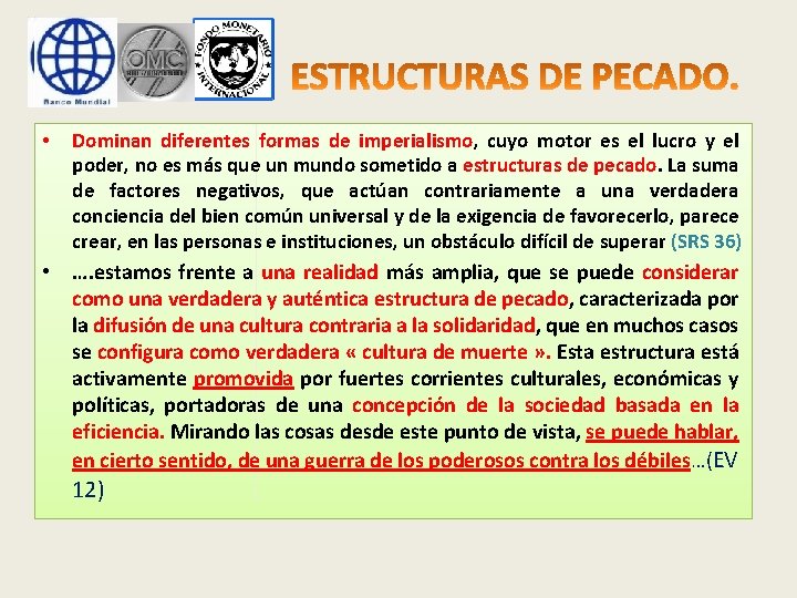  • Dominan diferentes formas de imperialismo, cuyo motor es el lucro y el