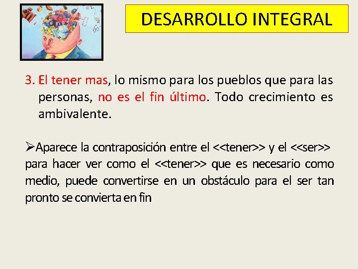 DESARROLLO INTEGRAL 3. El tener mas, lo mismo para los pueblos que para las