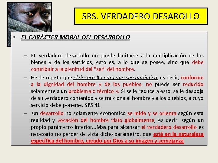 SRS. VERDADERO DESAROLLO • EL CARÁCTER MORAL DESARROLLO – EL verdadero desarrollo no puede