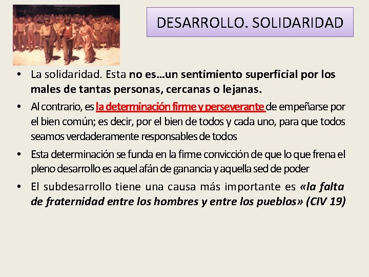 DESARROLLO. SOLIDARIDAD • La solidaridad. Esta no es…un sentimiento superficial por los males de