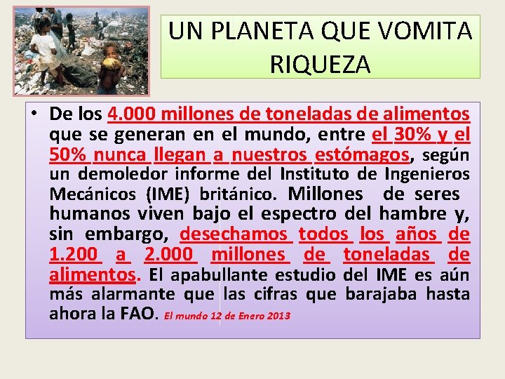 UN PLANETA QUE VOMITA RIQUEZA • De los 4. 000 millones de toneladas de