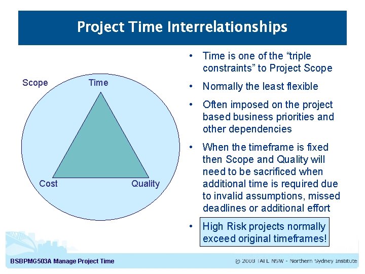 Project Time Interrelationships • Time is one of the “triple constraints” to Project Scope