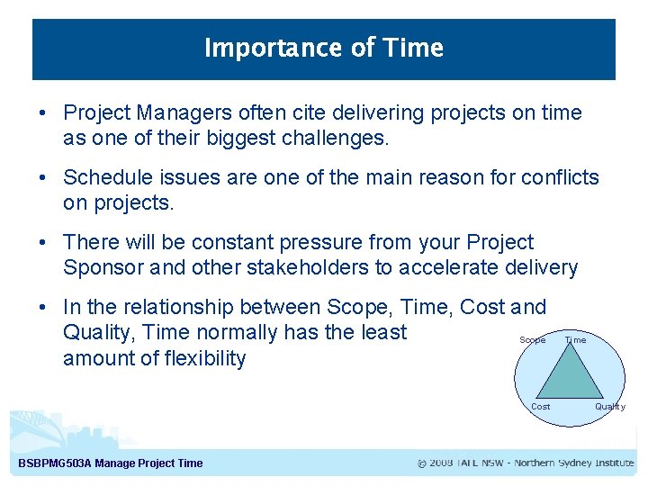Importance of Time • Project Managers often cite delivering projects on time as one