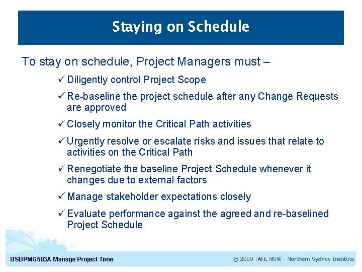 Staying on Schedule To stay on schedule, Project Managers must – ü Diligently control