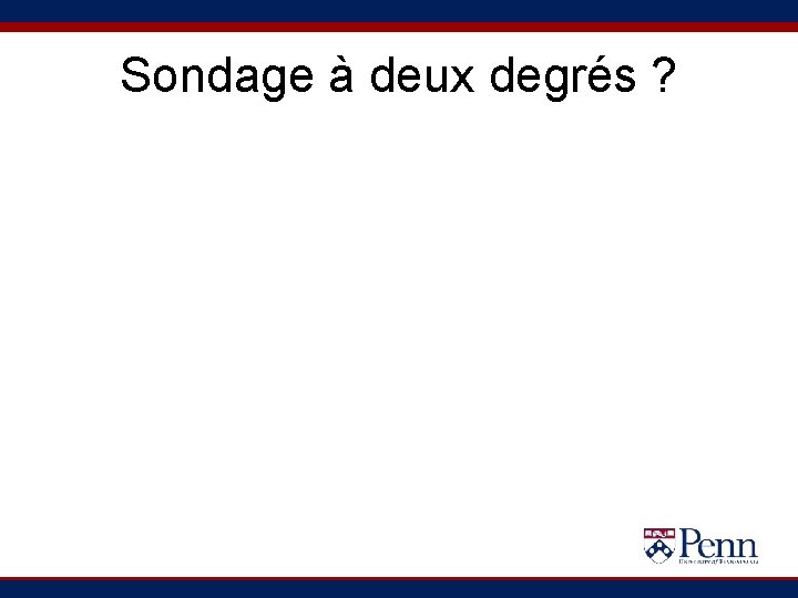 Sondage à deux degrés ? 