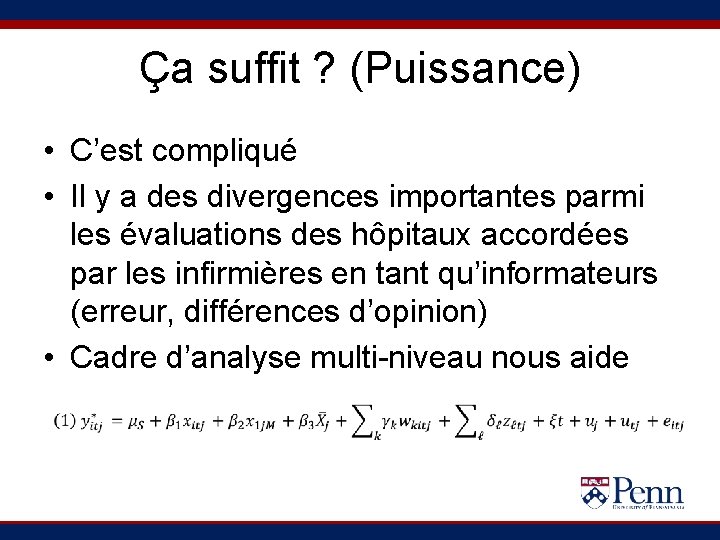 Ça suffit ? (Puissance) • C’est compliqué • Il y a des divergences importantes